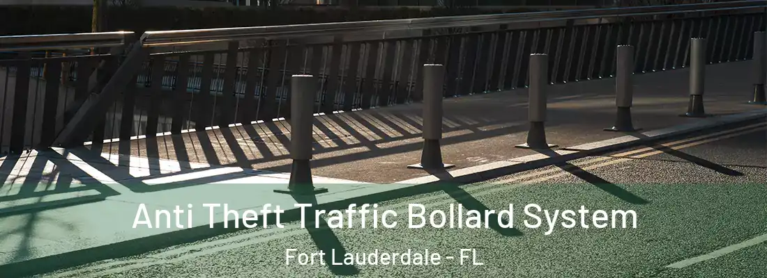  Anti Theft Traffic Bollard System Fort Lauderdale - FL