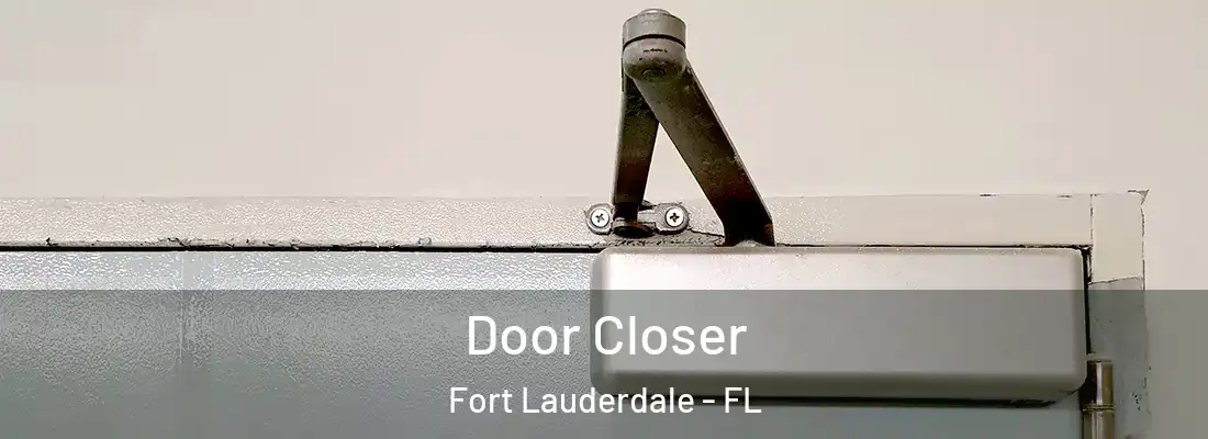  Door Closer Fort Lauderdale - FL