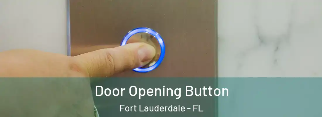  Door Opening Button Fort Lauderdale - FL
