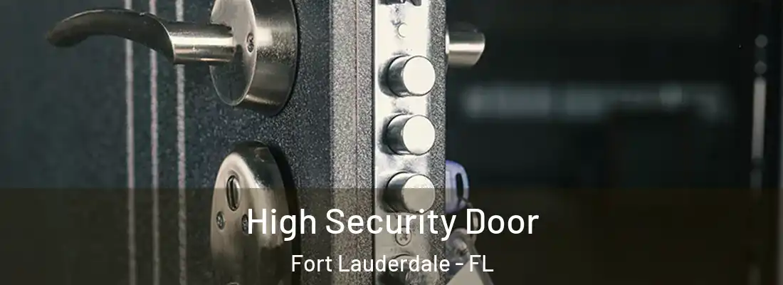 High Security Door Fort Lauderdale - FL