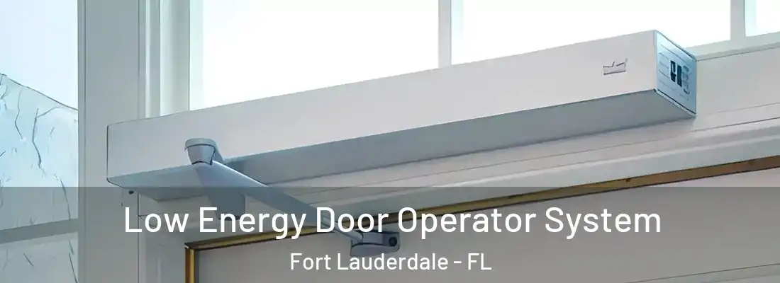 Low Energy Door Operator System Fort Lauderdale - FL
