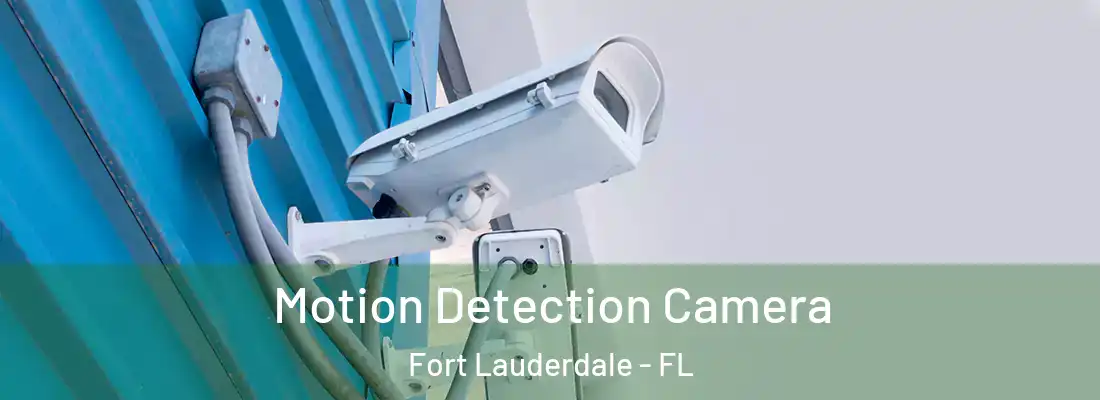 Motion Detection Camera Fort Lauderdale - FL