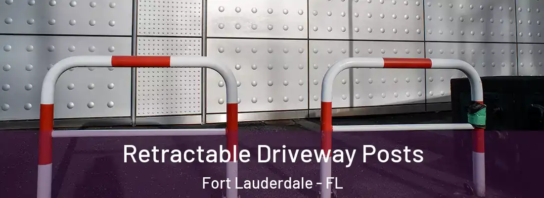 Retractable Driveway Posts Fort Lauderdale - FL