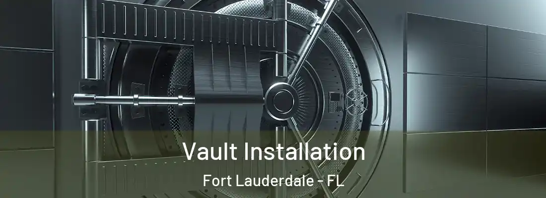 Vault Installation Fort Lauderdale - FL